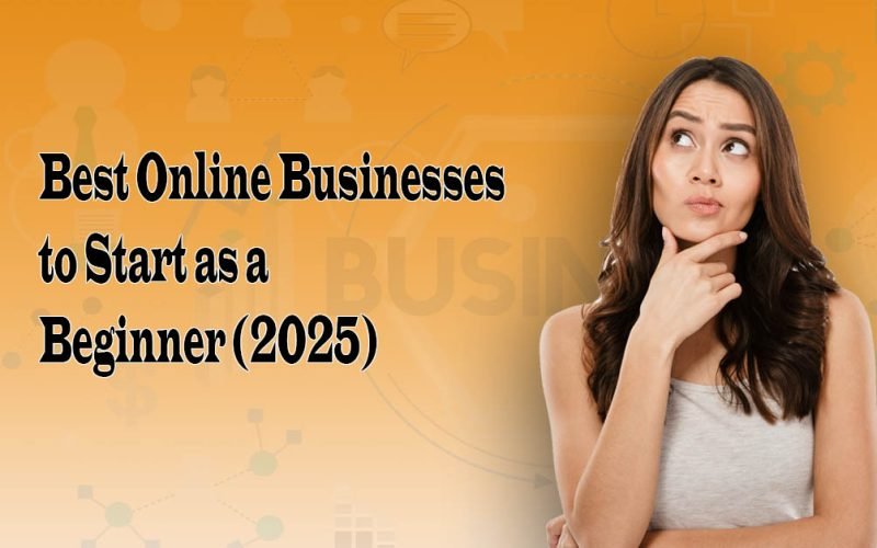 Best-Online-Businesses-to-Start-as-a-Beginner-2025
